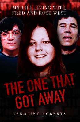 the-one-that-got-away-my-life-living-with-fred-and-rose-west