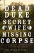 The Dead Duke, His Secret Wife, and the Missing Corpse An Extraordinary Edwardian Case of Deception and Intrigue by Piu Marie Eatwell