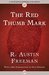 The Red Thumb Mark (Dr. Thorndyke, #1) by R. Austin Freeman