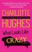 What Looks Like Crazy (Crazy, #1) by Charlotte Hughes