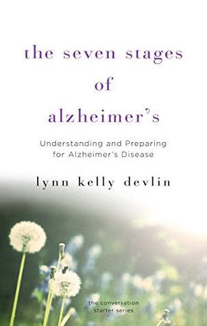 the-seven-stages-of-alzheimer-s-understanding-and-preparing-for-alzheimer-s-disease
