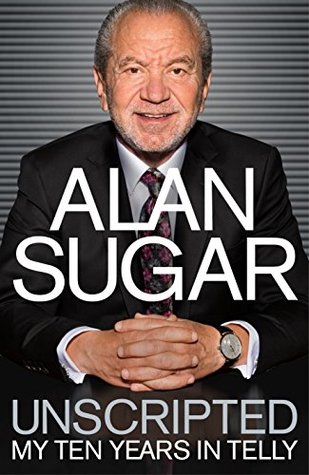 Unscripted by Alan Sugar