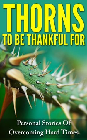 thorns-to-be-thankful-for-personal-stories-of-overcoming-hard-times