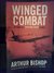 Winged Combat My Story as a Spitfire Pilot in WWII by Arthur Bishop