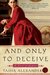 And Only to Deceive (Lady Emily, #1) by Tasha Alexander