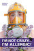 I'm Not Crazy... I'm Allergic! by Sherilyn Powers