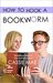 How to Hook a Bookworm (How To, #3) by Cassie Mae
