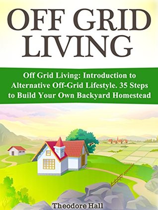 Off Grid Living Introduction To Alternative Lifestyle 35 26641892