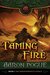 Taming Fire (The Dragonprince's Legacy Book 1) by Aaron Pogue