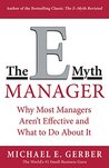 The E-Myth Manager: Why Most Managers Don't Work and What to Do About It The E-Myth Manager: Why Most Managers Don't Work and What to Do About It