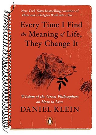 Every Time I Find the Meaning of Life, They Change It: Wisdom of the ... Every Time I Find the Meaning of Life, They Change It: Wisdom of the ...