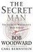 The Secret Man The Story of Watergate's Deep Throat by Bob Woodward
