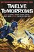 Twelve Tomorrows Visionary stories of the near future inspired by today's technologies (all new 2016 edition) by Bruce Sterling