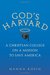 God's Harvard A Christian College on a Mission to Save America by Hanna Rosin