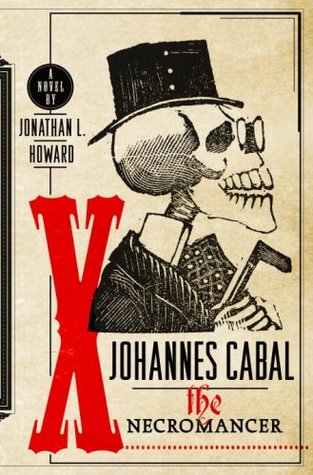 Image result for Johannes Cabal the Necromancer (Johannes Cabal #1) by Jonathan L. Howard