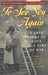 To See You Again A True Story of Love in a Time of War by Betty Schimmel