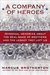 A Company of Heroes Personal Memories about the Real Band of Brothers and the Legacy They Left Us by Marcus Brotherton