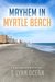 Mayhem in Myrtle Beach by T. Lynn Ocean