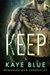 Keep (Romanian Mob Chronicles, #1) by Kaye Blue
