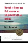 We Wish to Inform You That Tomorrow We Will Be Killed with Ou... by Philip Gourevitch We Wish to Inform You That Tomorrow We Will Be Killed with Ou... by Philip Gourevitch