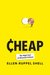 Cheap by Ellen Ruppel Shell Cheap by Ellen Ruppel Shell