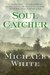 Soul Catcher by Michael C. White