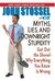 Myths, Lies, and Downright Stupidity: Get Out the Shovel -- Why Everything You Know Is Wrong