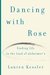 Dancing with Rose Finding Life in the Land of Alzheimer's by Lauren Kessler