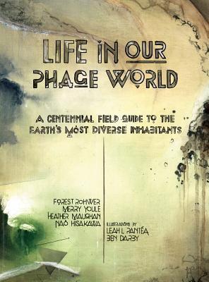 Life in Our Phage World by Forest Rohwer Life in Our Phage World by Forest Rohwer