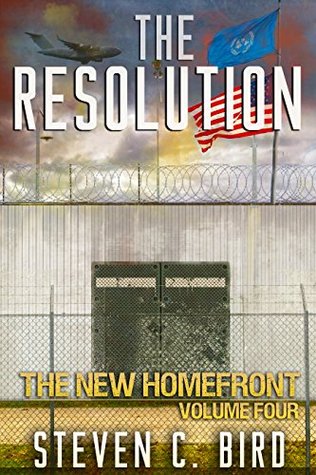 The Resolution (The New Homefront #4) - Steven C. Bird