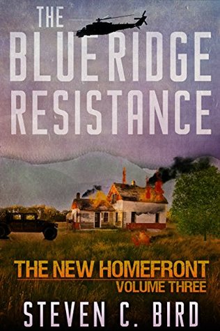 The Blue Ridge Resistance (The New Homefront #3) - Steven C. Bird