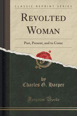 revolted-woman-past-present-and-to-come