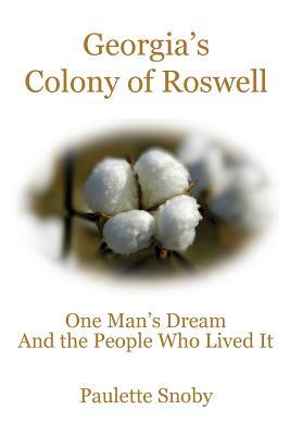 georgia-s-colony-of-roswell-one-man-s-dream-and-the-people-who-lived-it