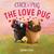 Chick 'n' Pug The Love Pug by Jennifer Sattler