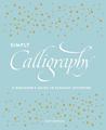 Simply Calligraphy: A Beginner's Guide to Elegant Lettering
