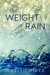 The Weight of Rain (The Weight of Rain, #1) by Mariah Dietz