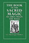 The Book of the Sacred Magic of Abra-Melin the Mage