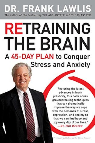 retraining-the-brain-a-45-day-plan-to-conquer-stress-and-anxiety