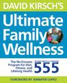 David Kirsch's Ultimate Family Wellness Plan: Live Well Together with the No Fail, No Excuses Fitness and Nutrition Program