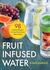 Fruit Infused Water 98 Delicious Recipes for Your Fruit Infuser Water Pitcher by Susan Marque