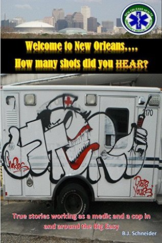 welcome-to-new-orleans-how-many-shots-did-you-hear-true-stories-working-as-a-medic-and-a-cop-in-and-around-the-big-easy