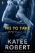 His to Take (Out of Uniform, #3.5) by Katee Robert