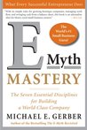 E-Myth Mastery: The Seven Essential Disciplines for Building a World-Class Company E-Myth Mastery: The Seven Essential Disciplines for Building a World-Class Company