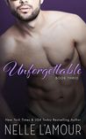 Unforgettable: Book Three (A Hollywood Love Story, #3)