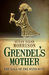 Grendel's Mother The Saga of the Wyrd-Wife by Susan Signe Morrison