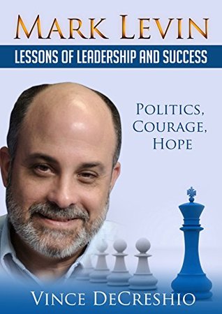 mark-levin-lessons-of-leadership-and-success-politics-courage-hope-mark-levin-quotes