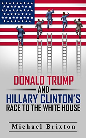 donald-trump-who-is-donald-trump-donald-trump-and-hillary-clinton-s-race-to-the-white-house-2016-presidential-election-donald-trump-vs-hillary-clinton
