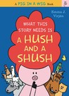 What This Story Needs Is a Hush and a Shush