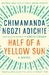 Half of a Yellow Sun by Chimamanda Ngozi Adichie