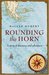 Rounding the Horn A Story of Discovery and Adventure by Dallas Murphy